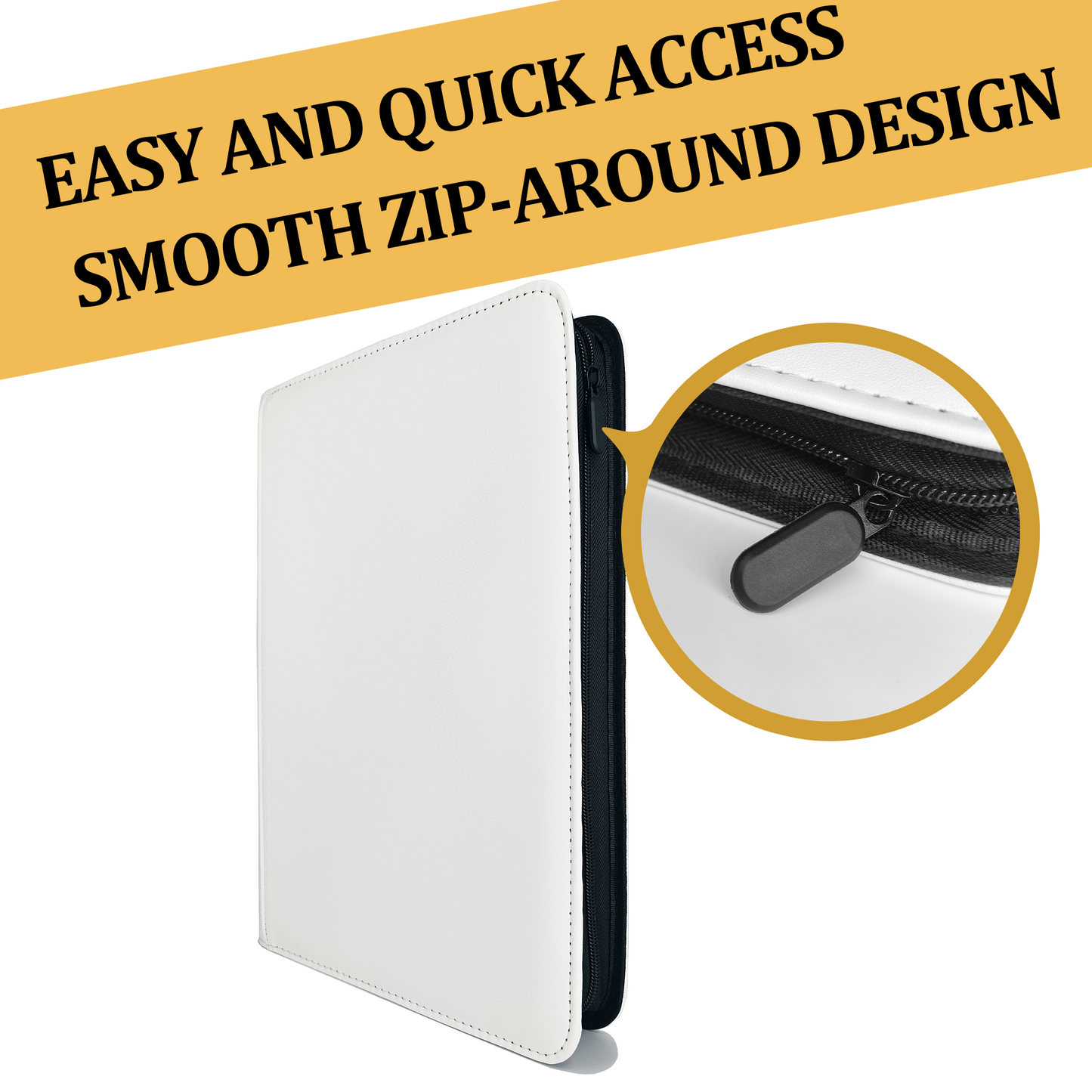 Close-up of a white zip binder showing a durable black zipper pull. Text reads: Easy and Quick Access, Smooth Zip-Around Design.
